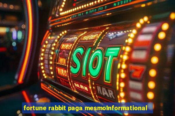 fortune rabbit paga mesmoInformational